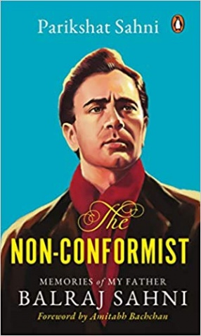 The Non-Conformist: Memories of My Father Balraj Sahni