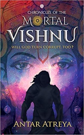 Chronicles of The Mortal Vishnu: Will God Turn Corrupt, Too