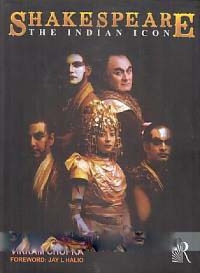 Shakespeare: The Indian Icon: A Collection of Indian Responses: Social, Cultural, Academic 