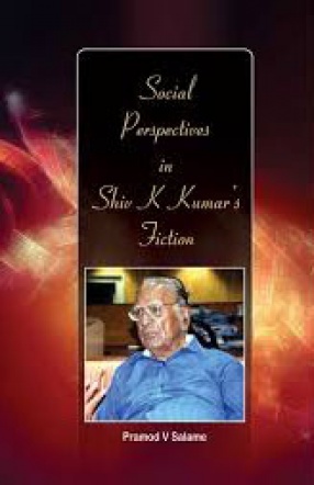 Social Perspectives in Shiv K Kumar’s Fiction