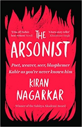 The Arsonist: Poet, Weaver, Seer, Blasphemer