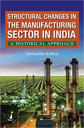 Structural Changes in the Manufacturing Sector in India: A Historical Approach