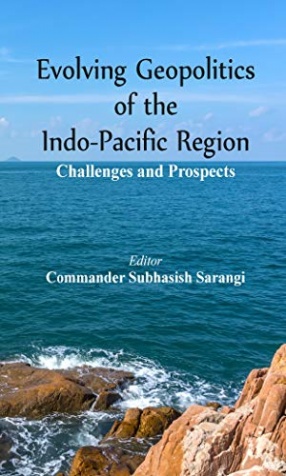 Evolving Geopolitics of Indo-Pacific Region: Challenges and Prospects