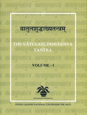 The Vatulasuddhakhya Tanra: The Exposition of the Pure, (In 2 Vols) With Two Commentaries