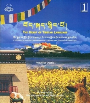 The Heart of Tibetan Language: a Synthesis of Indigenous Grammar and Contemporary Learning methodology, Voloum 1