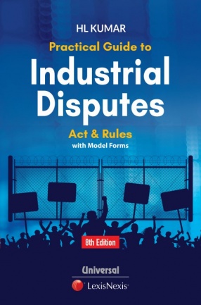 Practical Guide to Industrial Disputes Act and Rules