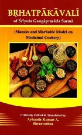 Brhatpakavali of Sriyuta Gangaprasada Sarma: Massive and Markable Model on Medicinal Cookery