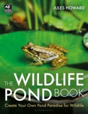 The Wildlife Pond Book: Create Your Own Pond Paradise for Wildlife