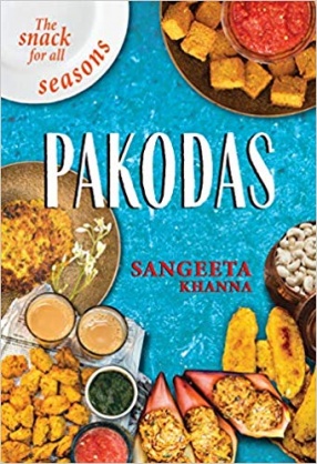 Pakodas: The Snack for all Seasons