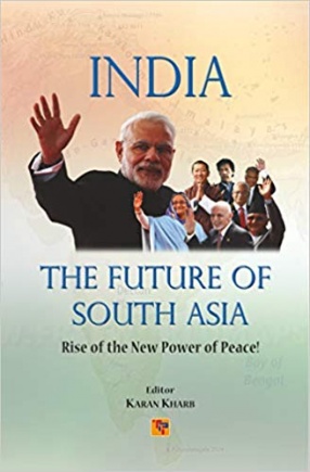 India: The Future of South Asia: Rise of the New Power of Peace