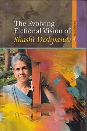 The Evolving Fictional Vision of Shashi Deshpande 