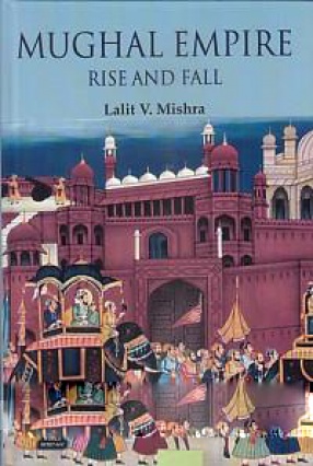 Mughal Empire: Rise and Fall 