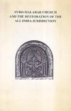 Syro-Malabar Church And The Restoration of The All India Jurisdiction 