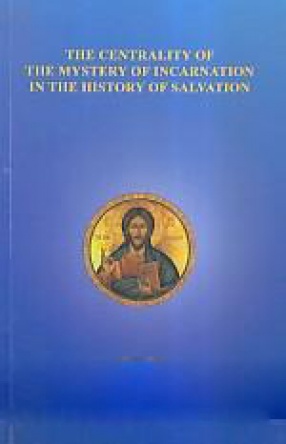 The Centrality of the Mystery of Incarnation in the History of Salvation 