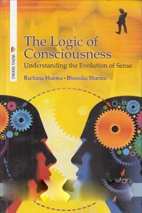 The Logic of Consciousness: Understanding the Evolution of Sense 