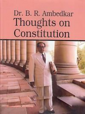 Dr. B.R. Ambedkar: Thoughts On Constitution