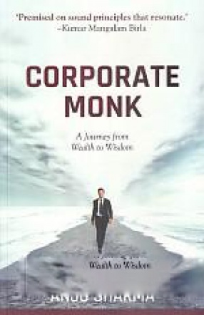 Corporate Monk: A Journey From Wealth to Wisdom