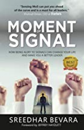 Moment of Signal: How Being Alert to Signals Can Change Your Life and Make You a Better Leader