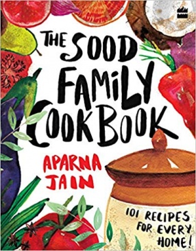 The Sood Family Cookbook: 101 Recipes For Every Home