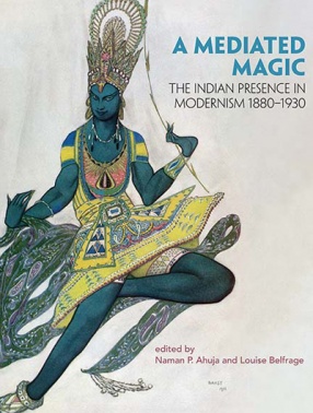 A Mediated Magic: The Indian Presencein Modernism 1880–1930