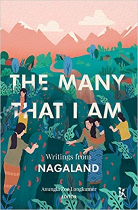 The Many That I Am: Writings From Nagaland