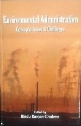 Environmental Administration: Concepts, Issues and Challenges