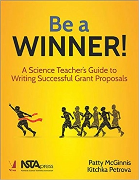 Be a Winner: A Science Teacher’s Guide to Writing Successful Grant Proposals