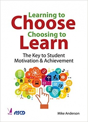 Learning to Choose, Choosing to Learn: The Key to Student Motivation and Achievement