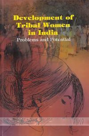 Development of Tribal Women in India: Problems and Potential 