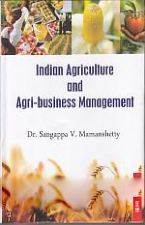 Indian Agriculture and Agri-Business Management 