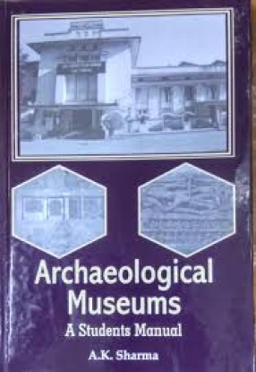 Archaeological Museums: A Student Manual