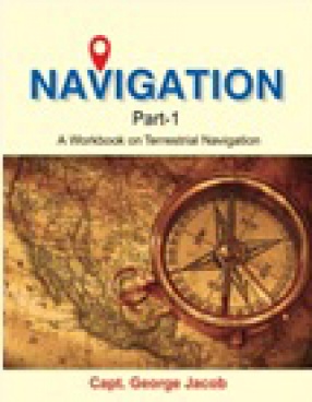 Navigation: Part 1: A Workbook On Terrestrial Navigation