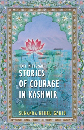 Hope in Despair: Stories of Courage in Kashmir