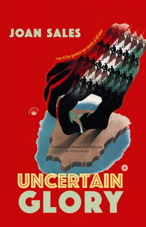 Uncertain Glory: A Novel translated From the Catalan by Peter Bush