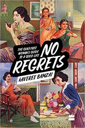 No Regrets: The Guilt-Free Woman's Guide to a Good Life