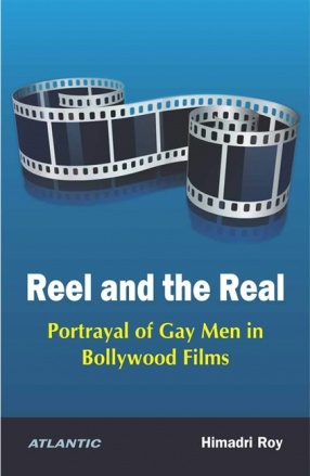 Reel and the Real: Portrayal of Gay Men in Bollywood Films