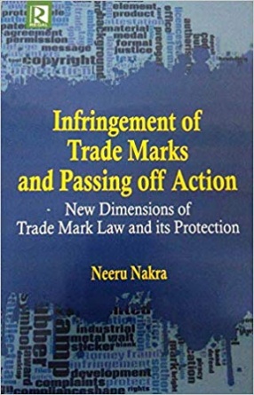 Infringement of Trade Marks and Passing off Action: New Dimensions of Trade Mark Law and Its Protection