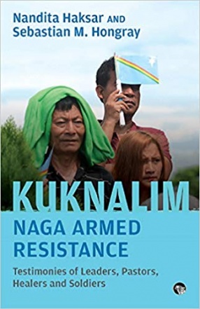 Kuknalim, Naga Armed Resistance: Testimonies of Leaders, Pastors, Healers and Soldiers