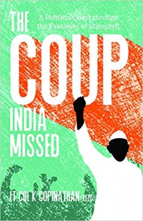 The Coup India Missed: A Political Quest Through the Fantasies of Statecraft