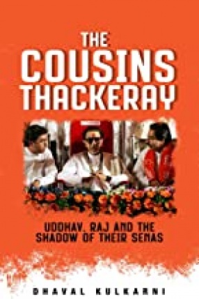 The Cousins Thackeray: Uddhav, Raj and the Shadow of Their Senas