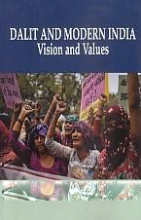 Dalit and Modern India: Vision and Values 