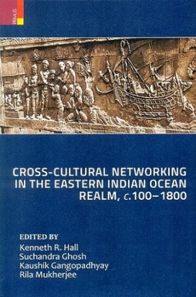 Cross-Cultural Networking in the Eastern Indian Ocean Realm, c. 100-1800