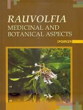 Rauvolfia: Medicinal and Botanical Aspects 