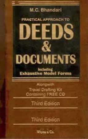 Practical Approach to Deeds & Documents: Alongwith Exhaustive Model Forms 