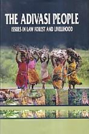 The Adivasi People: Issues in Law, Forest and Livelihood 
