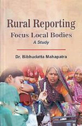 Rural Reporting: Focus Local Bodies: A Study 