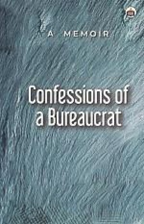 Confessions of a Bureaucrat: A Memoir 