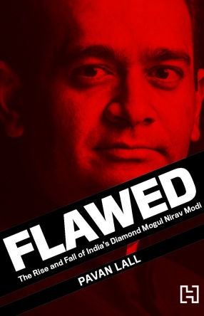 Flawed: The Rise and Fall of India’s Diamond Mogul Nirav Modi