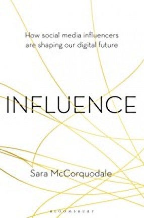 Influence: How Social Media Influencers Are Shaping Our Digital Future