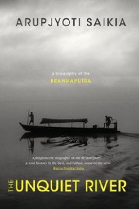The Unquiet River: A Biography of the Brahmaputra